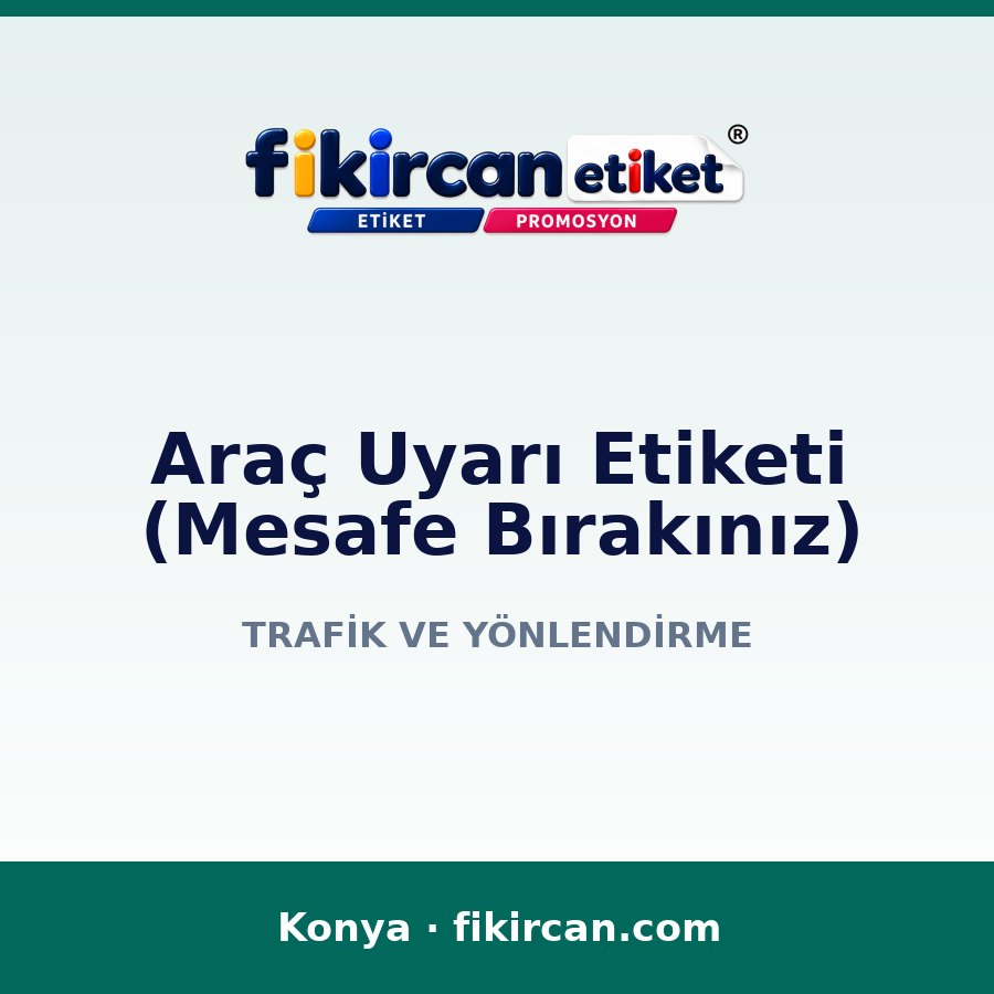 Araç Uyarı Etiketi (Mesafe Bırakınız)