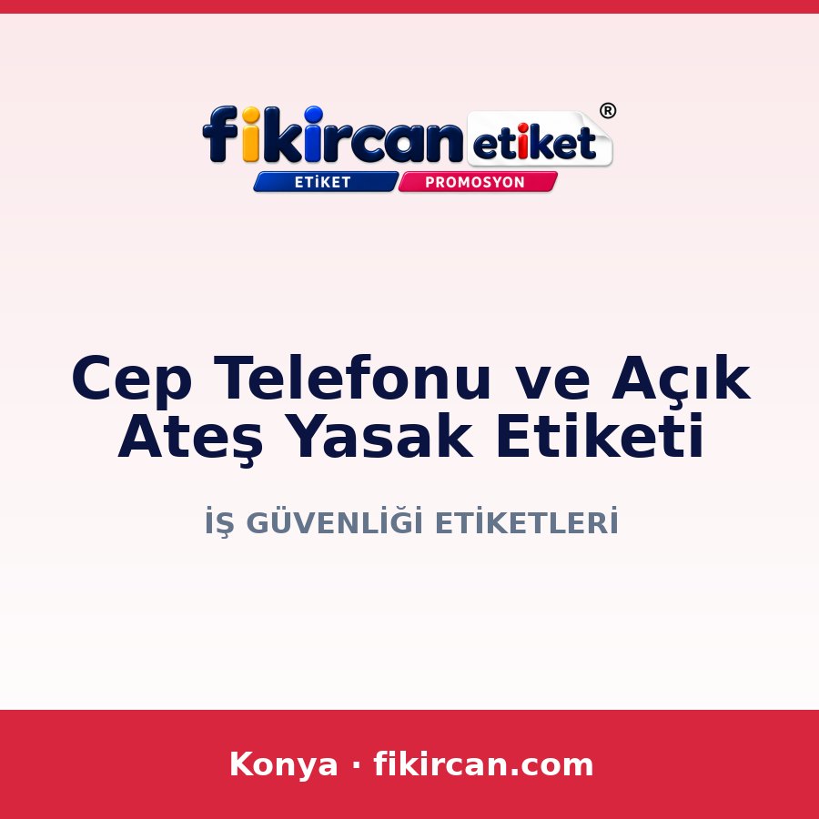 Cep Telefonu ve Açık Ateş Yasak Etiketi