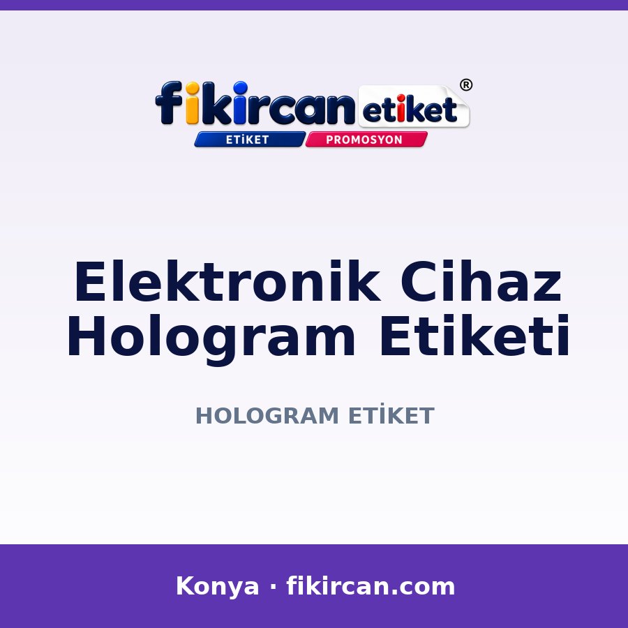 Elektronik Cihaz Hologram Etiketi