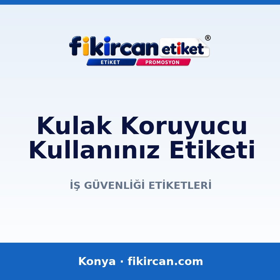 Kulak Koruyucu Kullanınız Etiketi