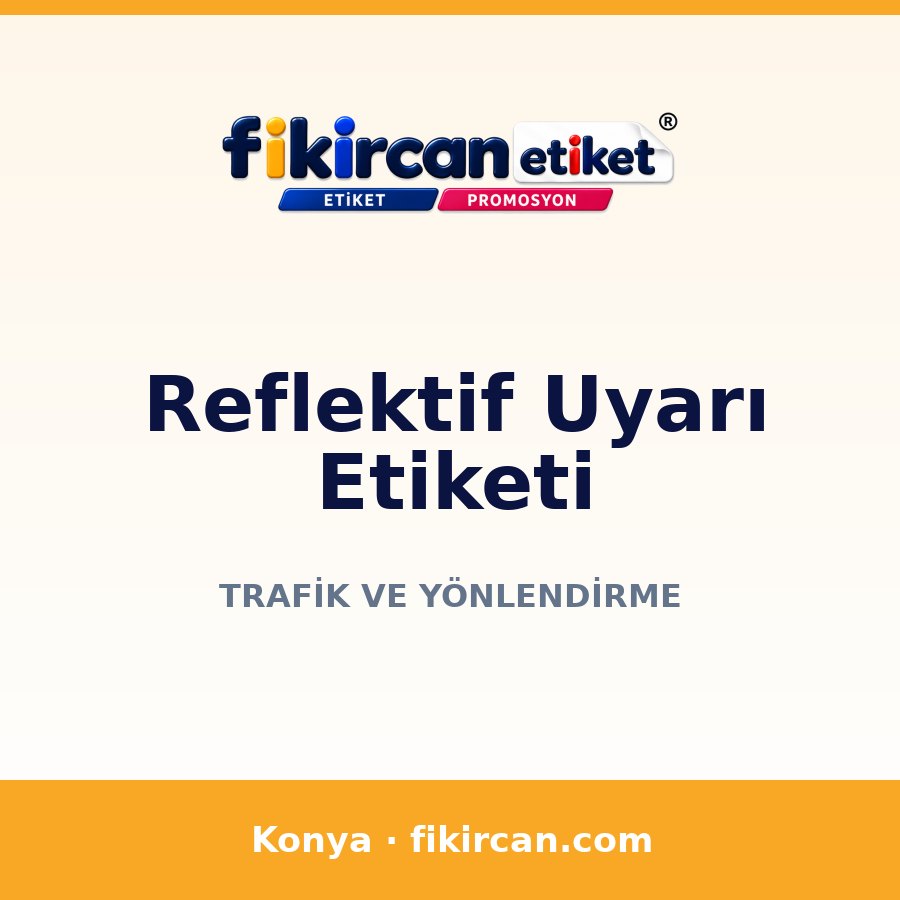 Reflektif Uyarı Etiketi