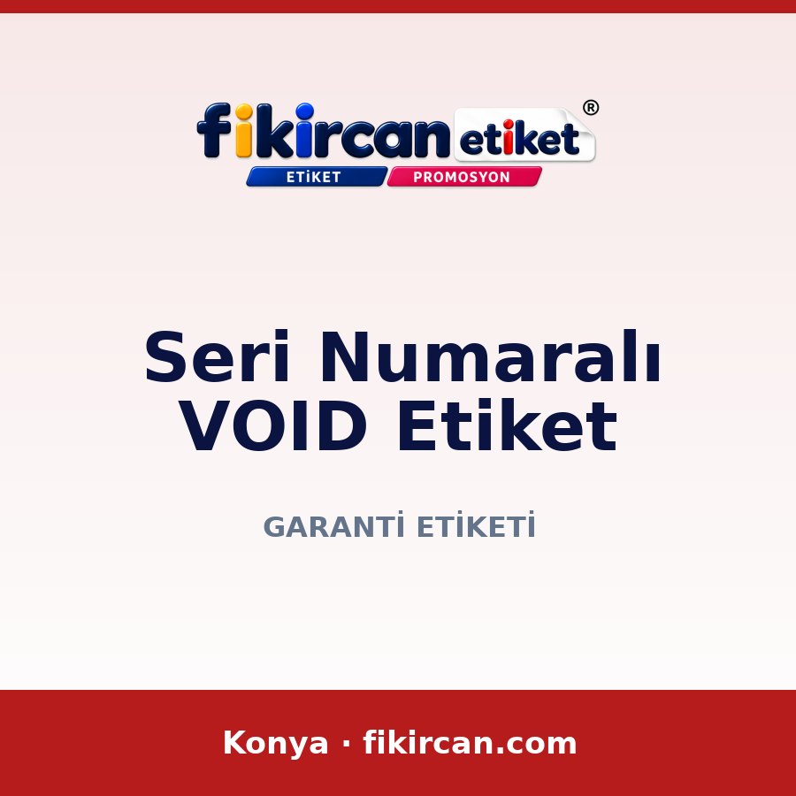 Seri Numaralı VOID Etiket