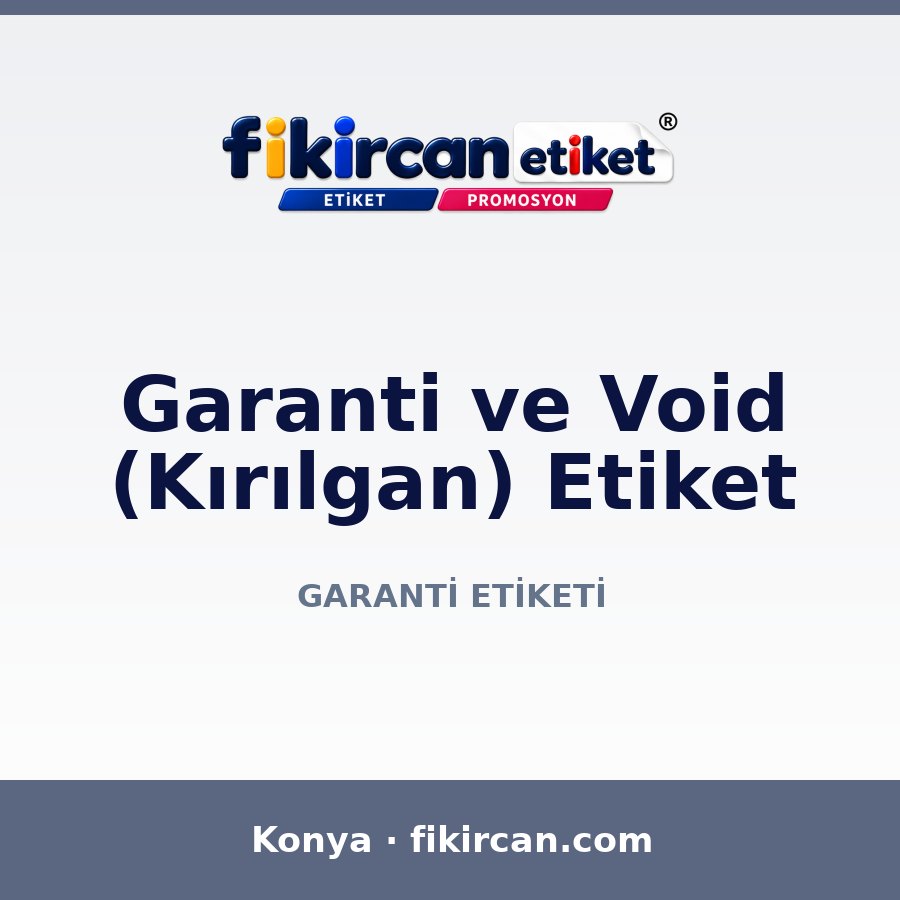 Garanti ve Void (Kırılgan) Etiket